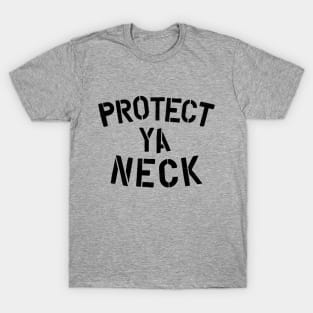 Protect Ya Neck T-Shirt